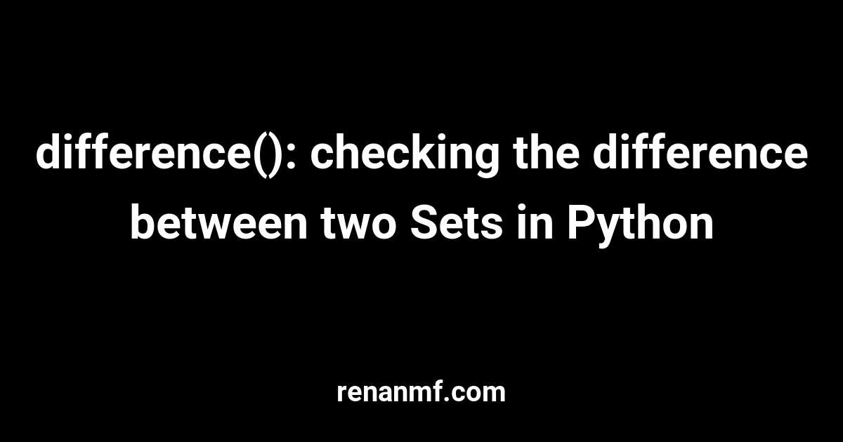 difference-checking-the-difference-between-two-sets-in-python