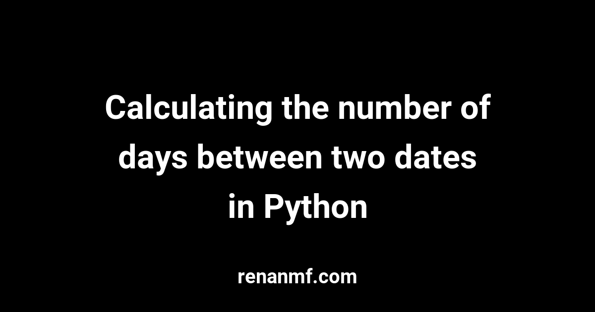 how-to-calculate-the-number-of-days-between-two-dates-in-python