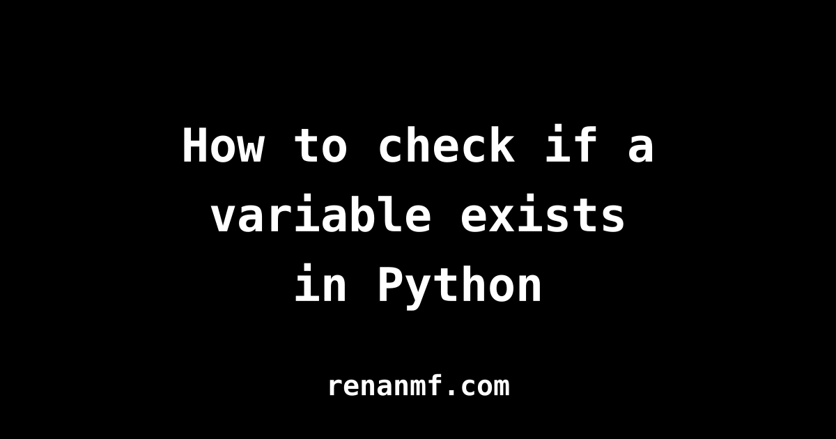 python check if variable exists before assignment