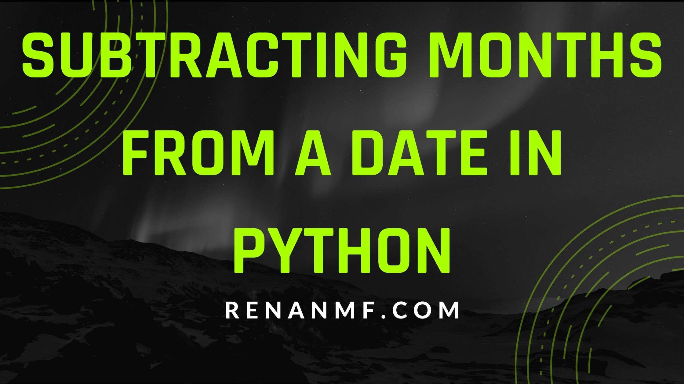 How To Subtract Months From A Date In Python